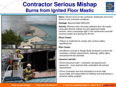 Contractor Serious Mishap Burns from Ignited Floor Mastic • Injury: Severe burns to two contractor employees and minor burns to one contractor employee