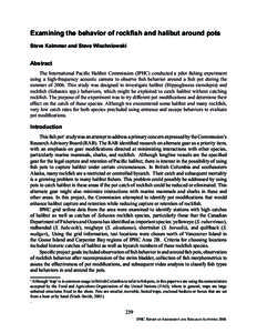 Examining the behavior of rockfish and halibut around pots Steve Kaimmer and Steve Wischniowski Abstract The International Pacific Halibut Commission (IPHC) conducted a pilot fishing experiment using a high-frequency aco