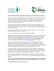 JOINT STATEMENT ALBERTA ASSOCIATION OF MIDWIVES AND COLLEGE OF MIDWIVES OF ALBERTA The Alberta Association of Midwives (AAM) and the College of Midwives of Alberta (CMA) practice under and advocate for the Canadian Midwi