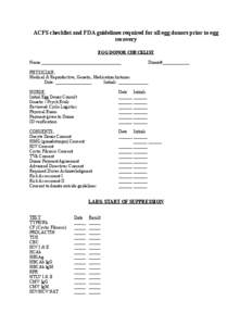 ACFS checklist and FDA guidelines required for all egg donors prior to egg recovery EGG DONOR CHECKLIST Name:___________________________________  Donor#____________