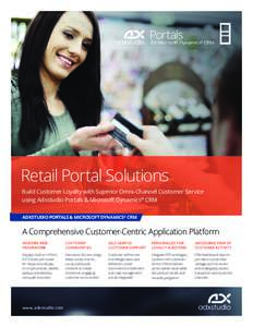 Portals for Microsoft Dynamics CRM ® Build Customer Loyalty with Superior Omni-Channel Customer Service using Adxstudio Portals & Microsoft Dynamics® CRM