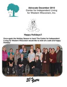 Advocate December 2010 Center for Independent Living for Western Wisconsin, Inc. Happy Holidays!! Once again the Holiday Season is here! The Center for Independent