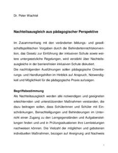 Dr. Peter Wachtel  Nachteilsausgleich aus pädagogischer Perspektive Im Zusammenhang mit den veränderten bildungs- und gesellschaftspolitischen Vorgaben durch die Behindertenrechtskonvention, das Gesetz zur Einführung 