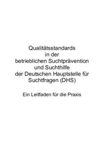 Qualitätsstandards in der betrieblichen Suchtprävention und Suchthilfe der Deutschen Hauptstelle für Suchtfragen (DHS)