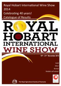Royal Hobart International Wine Show 2014 Celebrating 40 years! Catalogue of Results  15th - 21st November 2014