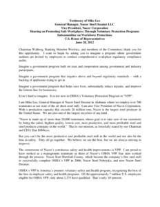 Testimony of Mike Lee General Manager, Nucor Steel Decatur LLC Vice President, Nucor Corporation Hearing on Promoting Safe Workplaces Through Voluntary Protection Programs Subcommittee on Workforce Protections U.S. House