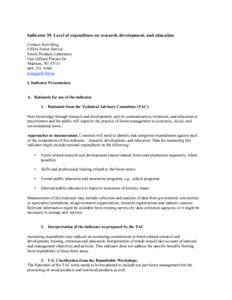 Indicator 39. Level of expenditure on research, development, and education Contact: Ken Skog USDA Forest Service Forest Products Laboratory One Gifford Pinchot Dr. Madison, WI 53711