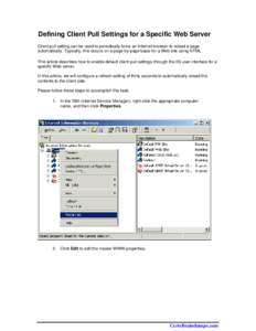 Defining Client Pull Settings for a Specific Web Server Client pull setting can be used to periodically force an Internet browser to reload a page automatically. Typically, this occurs on a page-by-page basis for a Web s