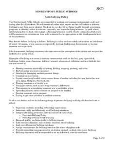 JICD NEWBURYPORT PUBLIC SCHOOLS Anti-Bullying Policy The Newburyport Public Schools are committed to making our learning environment a safe and caring place for all students. We will treat each other with respect and we 