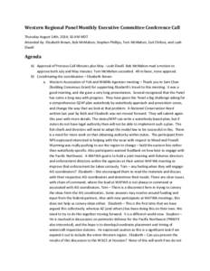 Western Regional Panel Monthly Executive Committee Conference Call Thursday August 14th, 2014; 10 AM MDT Attended by: Elizabeth Brown, Bob McMahon, Stephen Phillips, Tom McMahon, Earl Chilton, and Leah Elwell  Agenda