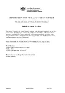 PERMIT TO ALLOW MINOR USE OF AN AGVET CHEMICAL PRODUCT FOR THE CONTROL OF SOYBEAN RUST IN SOYBEAN PERMIT NUMBER - PER14413  This permit is issued to the Permit Holder in response to an application granted by the APVMA