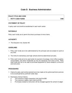 Code D: Business Administration  POLICY TITLE AND CODE PETTY CASH FUNDS  DHB