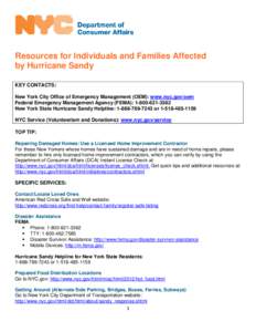 Resources for Individuals and Families Affected by Hurricane Sandy KEY CONTACTS: New York City Office of Emergency Management (OEM): www.nyc.gov/oem Federal Emergency Management Agency (FEMA): [removed]New York Sta