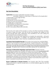 First Time Homebuyer Down Payment Assistance (DPA) Loan Forms Key Form Descriptions Application: The basic application includes 9 pages: Translation Assistance Information is attached to the Application 1) Reservation co