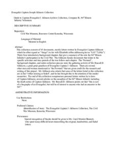 Evangelist Captain Joseph Gilmore Collection Guide to Captain Evangelist J. Gilmore Archive Collection, Company B., 96th Illinois Infantry Volunteers DESCRIPTIVE SUMMARY Repository Civil War Museum, Resource Center Kenos