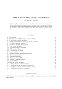 BRIEF NOTES ON THE CALCULUS OF VARIATIONS ´ FIGUEROA-O’FARRILL JOSE Abstract. These are some brief notes on the calculus of variations aimed at undergraduate students in Mathematics and Physics. The only prerequisites