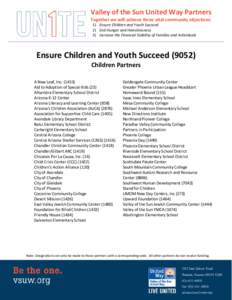 Valley of the Sun United Way Partners  Together we will achieve three vital community objectives: 1) Ensure Children and Youth Succeed 2) End Hunger and Homelessness 3) Increase the Financial Stability of Families and In