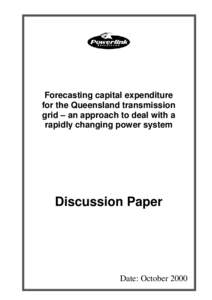 Forecasting capital expenditure for the Queensland transmission grid – an approach to deal with a rapidly changing power system  Discussion Paper