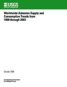 Worldwide Asbestos Supply and Consumption Trends from 1900 through 2003 Circular 1298