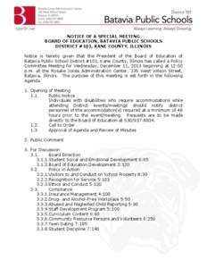 NOTICE OF A SPECIAL MEETING BOARD OF EDUCATION, BATAVIA PUBLIC SCHOOLS DISTRICT #101, KANE COUNTY, ILLINOIS Notice is hereby given that the President of the Board of Education of Batavia Public School District #101, Kane