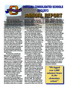 The past year we have been faced with many challenges that have resulted from the current decline in funding from the state level. Local revenue, which makes up 81 % of our 8,386 dollar per pupil funding has