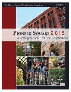 Acknowledgements Thank you to all in the community who are working so hard to make Pioneer Square a better place. Your ideas, experiences and advice were invaluable in creating this strategy. We want to especially thank