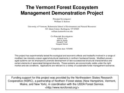 The Vermont Forest Ecosystem Management Demonstration Project Principal Investigator: William S. Keeton University of Vermont, Rubenstein School of Environment and Natural Resources 343 Aiken Center, Burlington, VT 05405