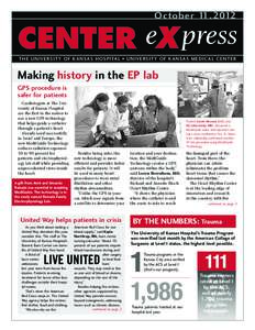 October[removed]CENTER eX press THE UNIVERSITY OF KANSAS HOSPITAL • UNIVERSITY OF KANSAS MEDICAL CENTER  Making history in the EP lab