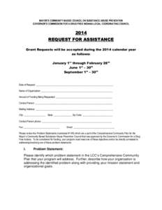 MAYOR’S COMMUNITY-BASED COUNCIL ON SUBSTANCE ABUSE PREVENTION GOVERNOR’S COMMISSION FOR A DRUG FREE INDIANA LOCAL COORDINATING COUNCIL 2014 REQUEST FOR ASSISTANCE Grant Requests will be accepted during the 2014 calen