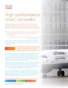 High-performance smart networks Lufthansa Systems GmbH & Co.KG uses Cisco® Intelligent WAN (IWAN) to simplify operations and support Lufthansa Group and its worldwide partners.