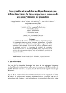 Integración de modelos medioambientales en infraestructuras de datos espaciales: un caso de uso en predicción de incendios Sergio Trilles Oliver1, Pablo Juan Verdoy 2, Laura Díaz Sánchez1, Joaquín Huerta Guijarro1 1