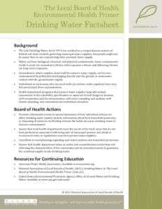 The Local Board of Health Environmental Health Primer Drinking Water Factsheet Background •