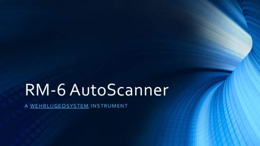 RM-6 AutoScanner A WE HR L I/G EO SYS TE M I NS T R UMENT Photogrammetric Scanning  Reel Features