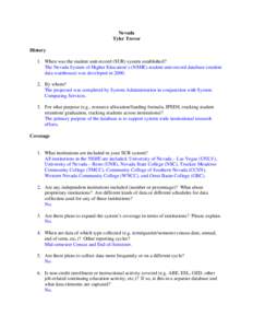 Nevada Tyler Trevor History 1. When was the student unit-record (SUR) system established? The Nevada System of Higher Education’s (NSHE) student unit-record database (student data warehouse) was developed in 2000.