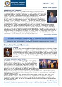 NEWSLETTER Number 2/14, July 2014 News from the President It has been a busy time since our last Newsletter. I have completed visits to Ambulatory Surgery meetings in India, Denmark and Portugal and we have had