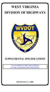 WEST VIRGINIA DIVISION OF HIGHWAYS SUPPLEMENTAL SPECIFICATIONS TO ACCOMPANY THE 2000 EDITION OF THE STANDARD SPECIFICATIONS