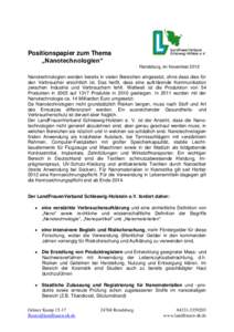 Positionspapier zum Thema „Nanotechnologien“ Rendsburg, im November 2012 Nanotechnologien werden bereits in vielen Bereichen eingesetzt, ohne dass dies für den Verbraucher ersichtlich ist. Das heißt, dass eine aufk