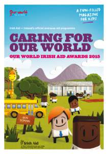 CARING FOR OUR WORLD  A FU N -FIL LE D M A GA ZIN E FO R KID S! Irish Aid — Ireland’s official overseas aid programme