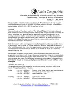 Denali’s Alpine Wildlife: Adventures with an Altitude Field Course Overview & Arrival Information June 27 – 29, 2014 Please read the entire information packet carefully. This information will help you plan and prepar