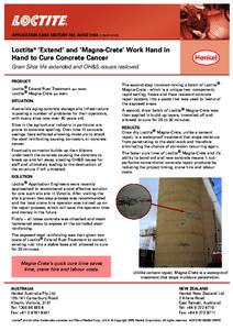 APPLICATION CASE HISTORY NO. AUNZCOMPOSITES)  Loctite® ‘Extend’ and ‘Magna-Crete’ Work Hand in Hand to Cure Concrete Cancer Grain Silos life extended and OH&S issues resloved PRODUCT: