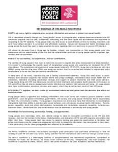 KEY MESSAGES OF THE MEXICO YOUTHFORCE RIGHTS: we have a right to comprehensive, accurate information and services to protect our sexual health. HIV is transmitted primarily through sex. Young people’s access to compreh