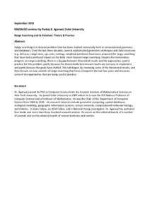 September 2013 MADALGO seminar by Pankaj K. Agarwal, Duke University Range Searching and its Relatives: Theory & Practice Abstract: Range searching is a classical problem that has been studied extensively both in computa