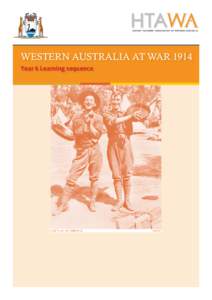 WESTERN AUSTRALIA AT WAR 1914 Year 6 Learning sequence Acknowledgement This resource was developed with the support of the Western Australian Government as part of the commemoration of the Anzac Centenary.