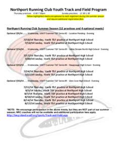 Northport Running Club Youth Track and Field Program Thursday practices: 6:30-7:30pm Sunday practices: 12:30-1:30 Yellow highlighted meets are optional to each registrant during the summer season and require additional r