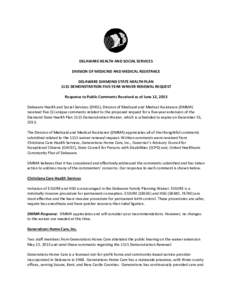 DELAWARE HEALTH AND SOCIAL SERVICES DIVISION OF MEDICAID AND MEDICAL ASSISTANCE DELAWARE DIAMOND STATE HEALTH PLAN 1115 DEMONSTRATION FIVE-YEAR WAIVER RENEWAL REQUEST Response to Public Comments Received as of June 12, 2