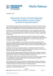 December 5, 2014  Government actuary correctly diagnoses North Queensland’s cyclone impact as driver of insurance prices The independent Australian Government Actuary’s report on home and contents insurance