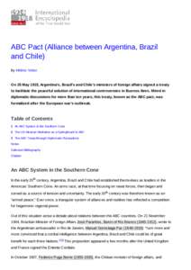 ABC Pact (Alliance between Argentina, Brazil and Chile) By Hélène Veber On 25 May 1915, Argentina’s, Brazil’s and Chile’s ministers of foreign affairs signed a treaty to facilitate the peaceful solution of intern