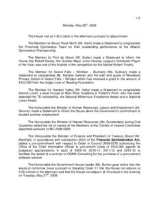 135 Monday, May 26th, 2008 The House met at 1:30 o’clock in the afternoon pursuant to adjournment. The Member for Mount Pearl North (Mr. Kent) made a Statement to congratulate the Provincial Gymnastics Team for their o