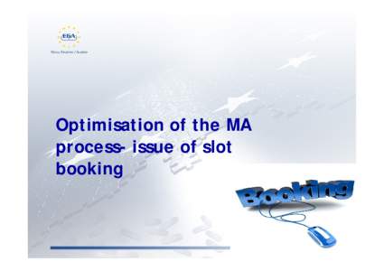 Optimisation of the MA process- issue of slot booking 1