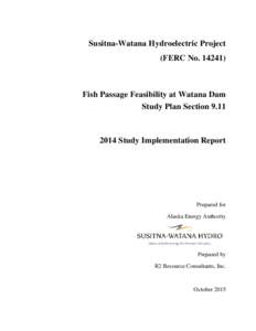 Susitna-Watana Hydroelectric Project (FERC NoFish Passage Feasibility at Watana Dam Study Plan Section 9.11